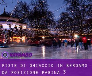 Piste di ghiaccio in Bergamo da posizione - pagina 3