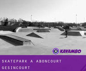 Skatepark a Aboncourt-Gesincourt