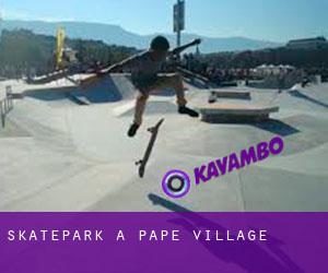 Skatepark a Pape Village