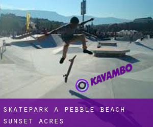 Skatepark a Pebble Beach Sunset Acres