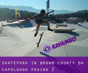 Skatepark in Brown County da capoluogo - pagina 2
