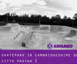 Skatepark in Cambridgeshire da città - pagina 2
