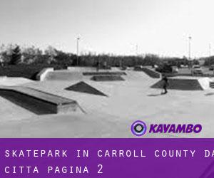 Skatepark in Carroll County da città - pagina 2