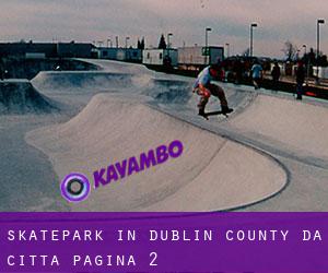 Skatepark in Dublin County da città - pagina 2