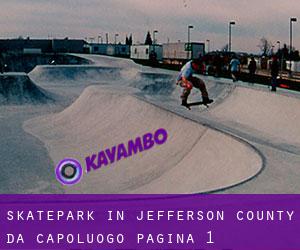 Skatepark in Jefferson County da capoluogo - pagina 1