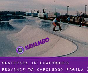 Skatepark in Luxembourg Province da capoluogo - pagina 2
