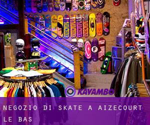 Negozio di skate a Aizecourt-le-Bas