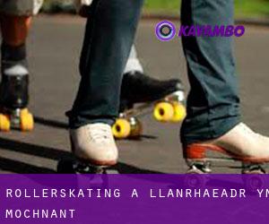 Rollerskating a Llanrhaeadr-ym-Mochnant