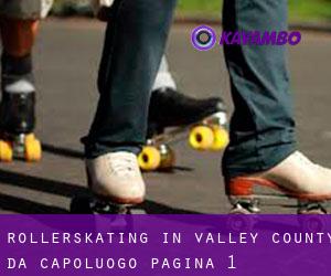 Rollerskating in Valley County da capoluogo - pagina 1
